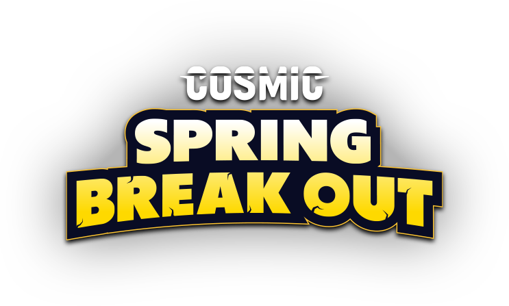 Cosmic Spring Breakout